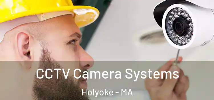 CCTV Camera Systems Holyoke - MA