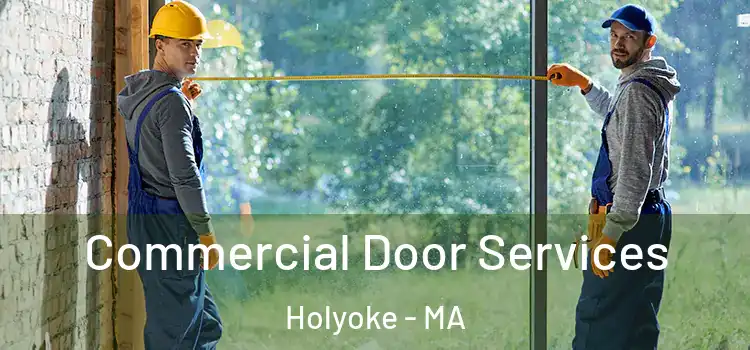 Commercial Door Services Holyoke - MA