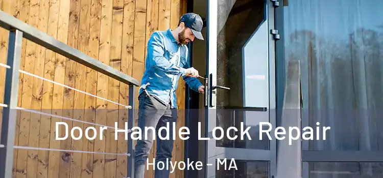 Door Handle Lock Repair Holyoke - MA