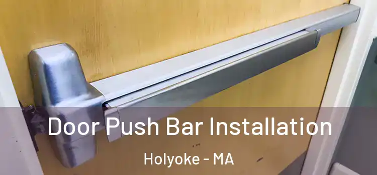 Door Push Bar Installation Holyoke - MA
