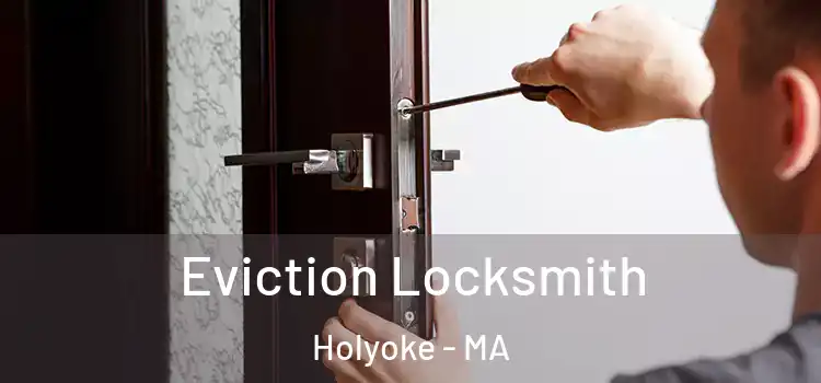  Eviction Locksmith Holyoke - MA