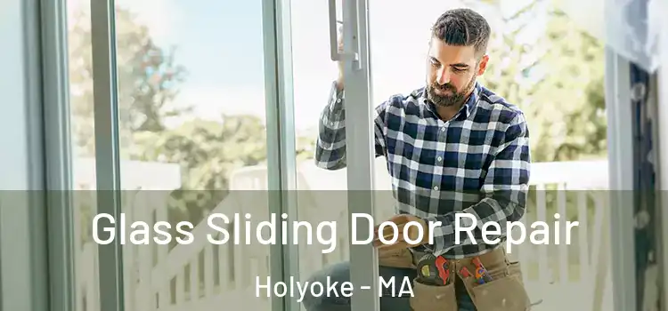 Glass Sliding Door Repair Holyoke - MA