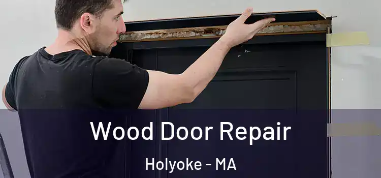 Wood Door Repair Holyoke - MA